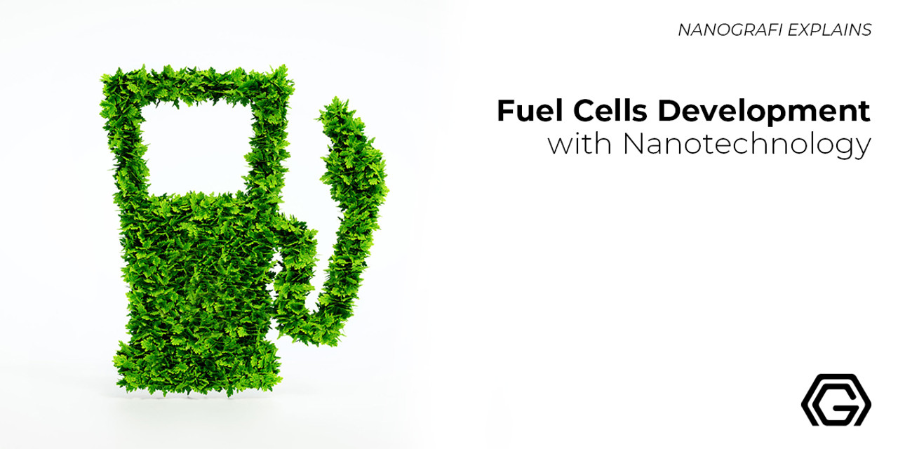 Find out Fuel Cells Development with Nanografi