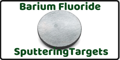 Barium Fluoride Sputtering Targets and Applications