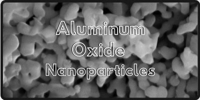 Aluminum Oxide (Al2O3) Nanoparticles/Nanopowder